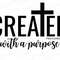 Created with a purpose SVG PNG PDF jpg dxf, Christian cut file, Self Love svg, Worthy svg, religious svg, jesus sublimation print file.jpg