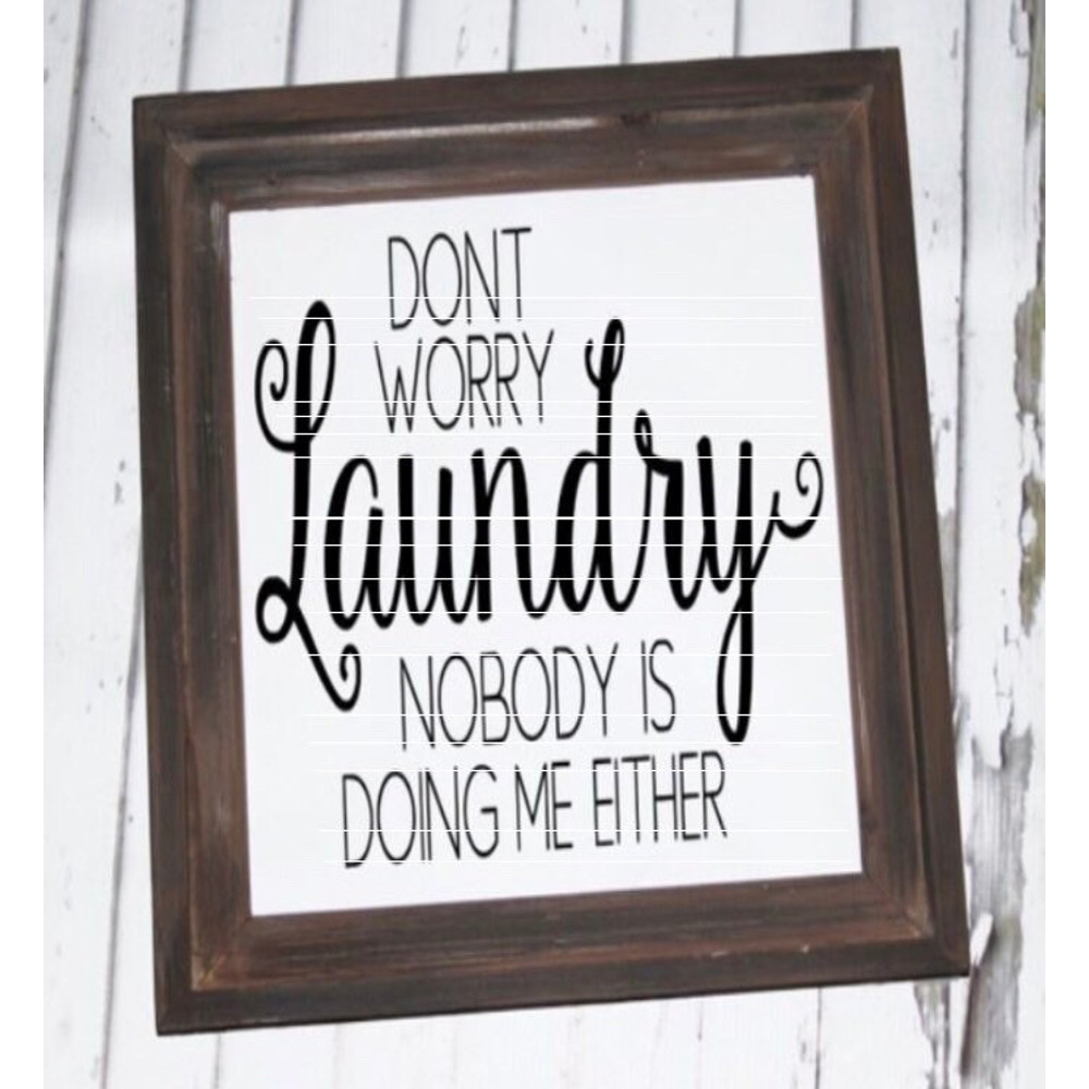 Dont Worry Laundry Nobody Is Doing Me Either SVG, Laundry SVG, Christmas gift for wife, Farmhouse Decor, Housewarming Gift, Home Decor.jpg