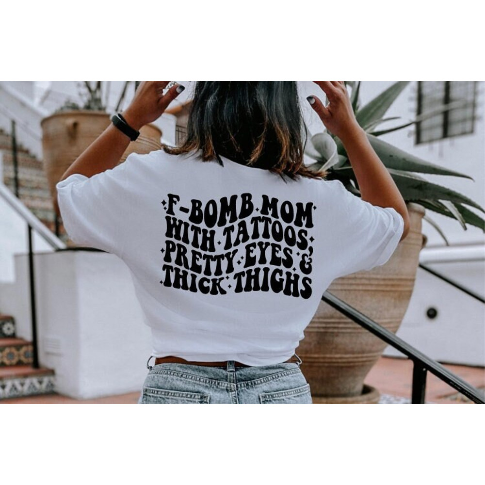 F Bomb Mom Tattoos Pretty Eyes Thick Thighs SVG, Mothers Day Sublimation Mug PNG, Mamas Birthday Gift Shirt Cut File, Funny Present for mom.jpg