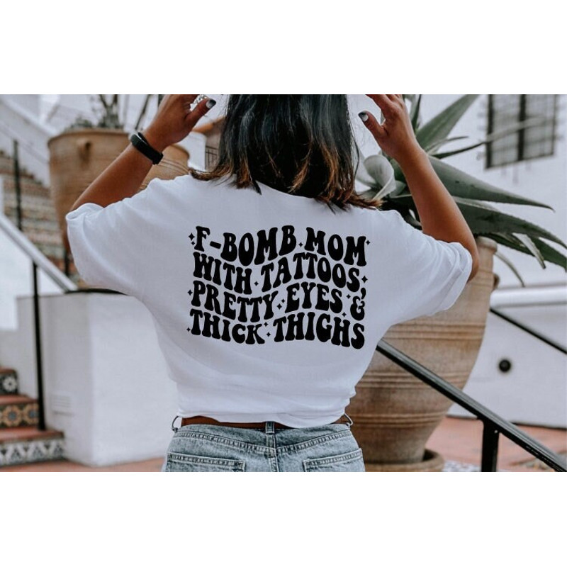 F Bomb Mom Tattoos Pretty Eyes Thick Thighs SVG, Mothers Day Sublimation Mug PNG, Mamas Birthday Gift Shirt Cut File, Funny Present for mom.jpg