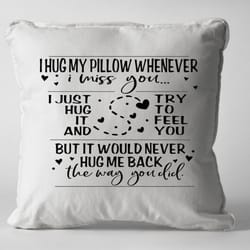 i hug my pillow whenever i miss you svg, bereavement svg, pillow svg, home decor cut file, condolences gift, grief and m