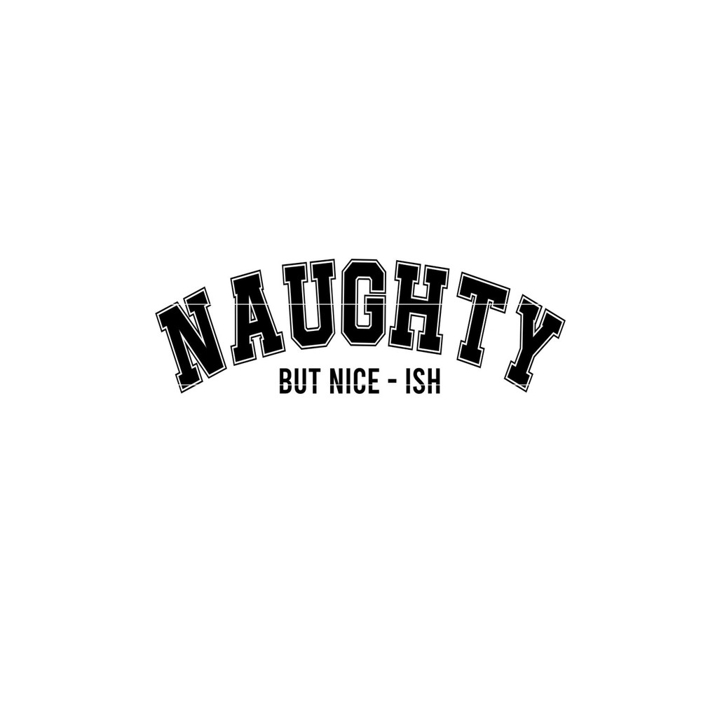 Naughty But Nice-ish SVG, Funny Christmas SVG, University Varsity Christmas svg, Ugly Christmas Sweater, Sarcastic Christmas svg png dxf jpg.jpg
