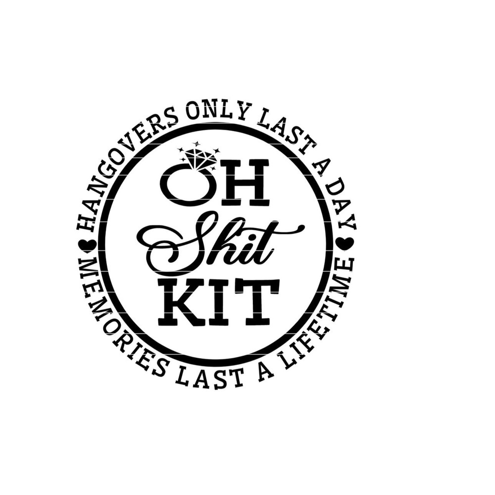 Oh Shit Kit Hangovers Last a Day Memories Last a Lifetime SVG, Wedding and Bachelorette cut files for Cricut, svg, jpg, png, dxf..jpg