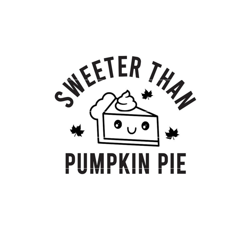 Sweeter Than Pumpkin Pie Thanksgiving Kids Shirt SVG, Fall Pumpkin Picking Digital Download, My First Thanksgiving svg, png, dxf.jpg