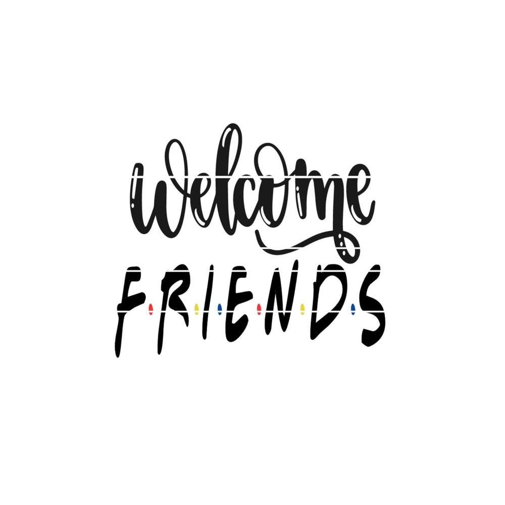 Welcome Friends SVG, PNG, JPG, Engagement Party Welcome Sign, Friends Theme Bachelorette Welcome Sign, Digital Download.jpg