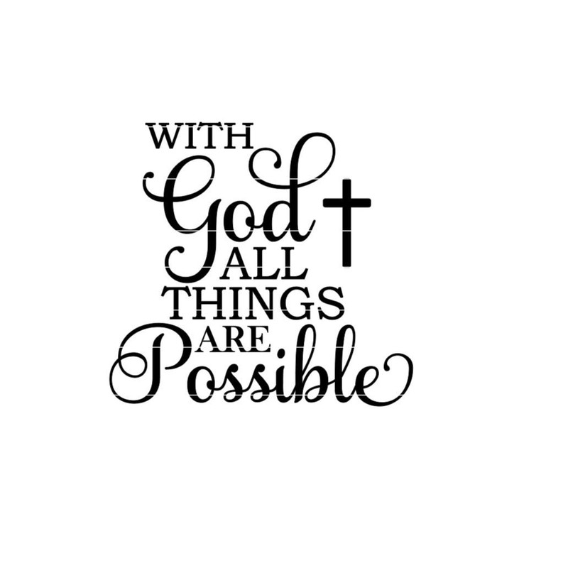 With God All Things Are Possible SVG, PNG & DXF, Religious wall art decal file, bible verse svg, Christian digital download for cricut.jpg