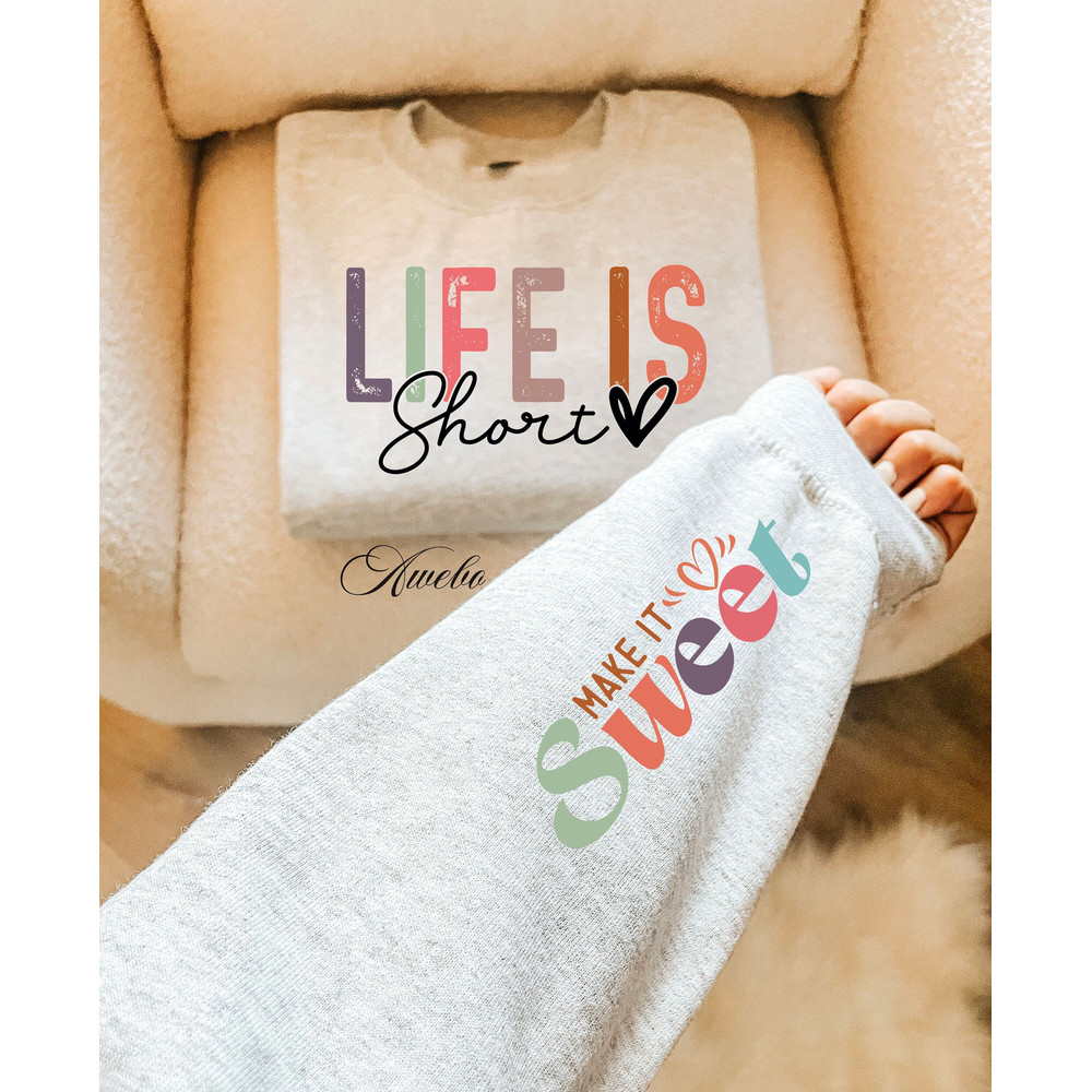 Life Short Make it Sweet Svg Png, Sleeve Sweatshirt Design Svg, Boho Self Love Svg, Positive Daily Affirmations Svg, Boho Motivational Svg.jpg