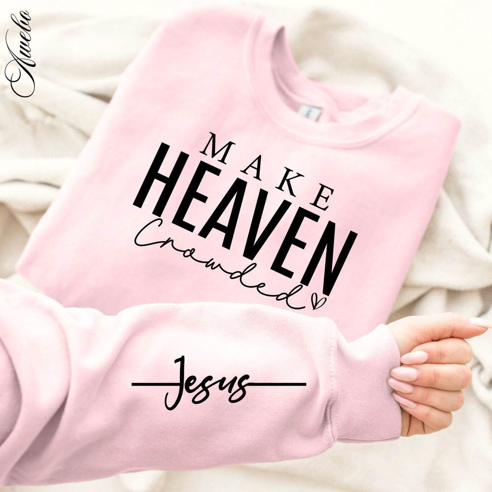 Make Heaven Crowded Svg Png, Bible Verse svg, Motivational Svg, Sleeve Shirt Svg, Boho Christian Shirt svg, Positive Daily Affirmations svg.jpg