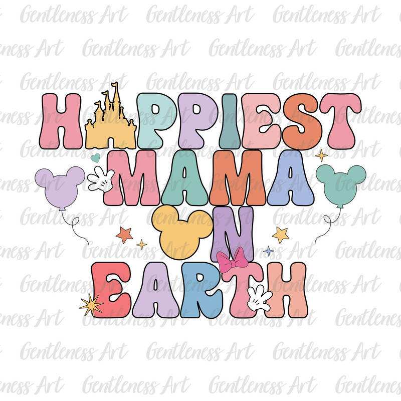 Happiest Mama On Earth Svg, Family Trip Svg, Mother's Day, Groovy Style Svg, Vacay Mode Svg, Magical Kingdom Svg 1.jpg