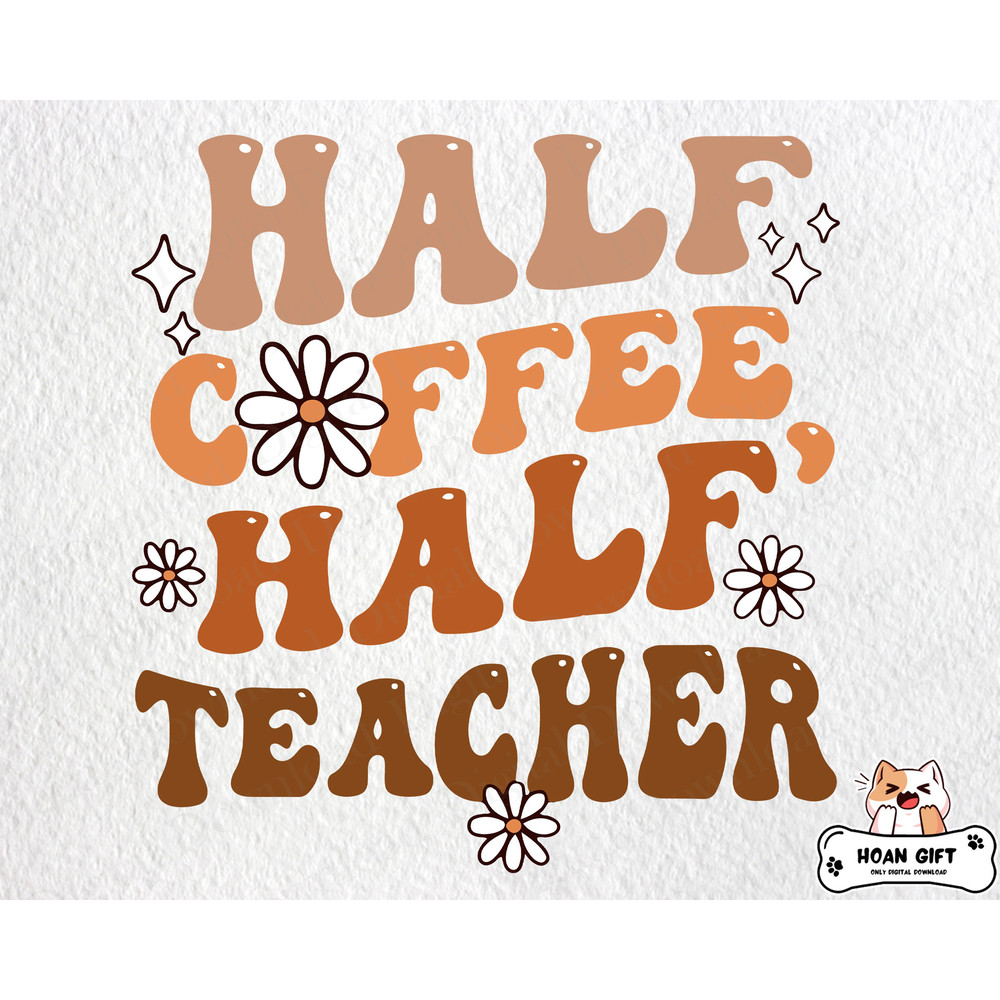 Half Teacher Half Coffee Svg Design, Retro Teacher Svg , Back To School, Teachers Day, Teacher Appreciation Gift, Teacher Life Svg.jpg