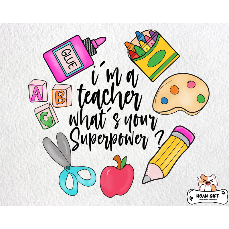 I'm a Teacher What's Your Superpower Png, Teacher's Day Png, Teacher Appreciation, First Day of School Png, Gift for Teacher Png.jpg