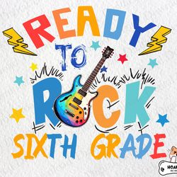 ready to rock sixth grade png, back to school png, 1st day of school, ready to rock png, teacher png, hello 6th grade pn