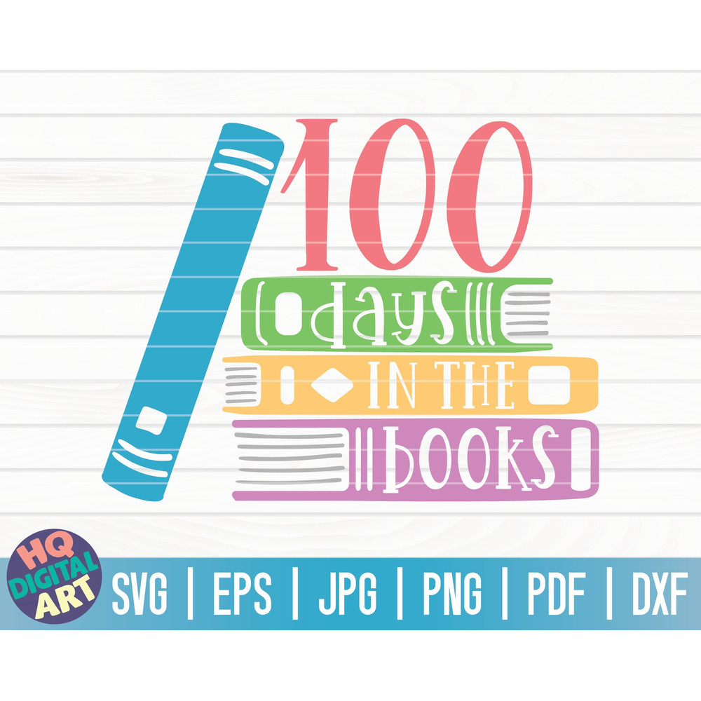 100 days in the books SVG 100 days of school SVG 100 days SVG Cut File clipart printable vector commercial use.jpg