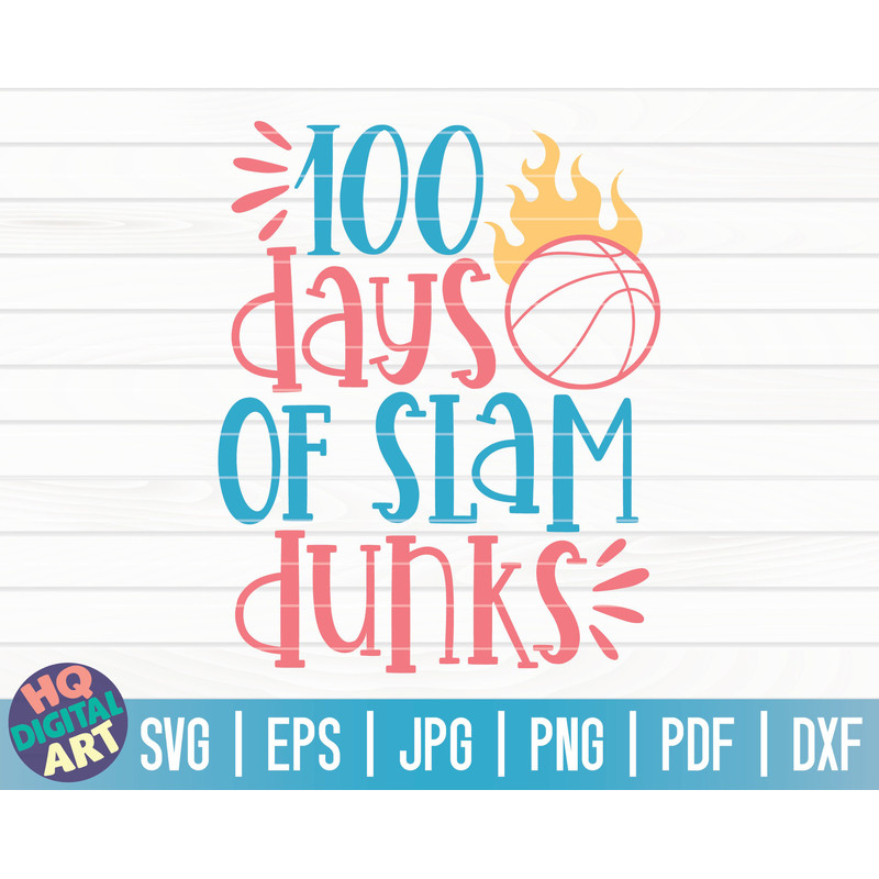 100 days of slam dunks  100 days of school SVG  100 days SVG  Cut File  clipart  printable  vector  commercial use  instant download.jpg