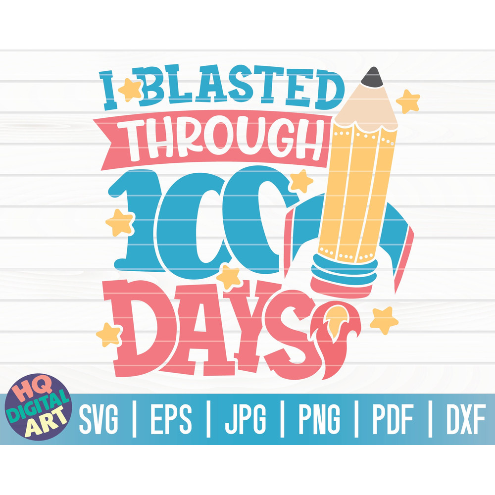I blasted through 100 days SVG  100 days of school SVG  100 days SVG  Cut File  clipart  printable  vector  commercial use.jpg