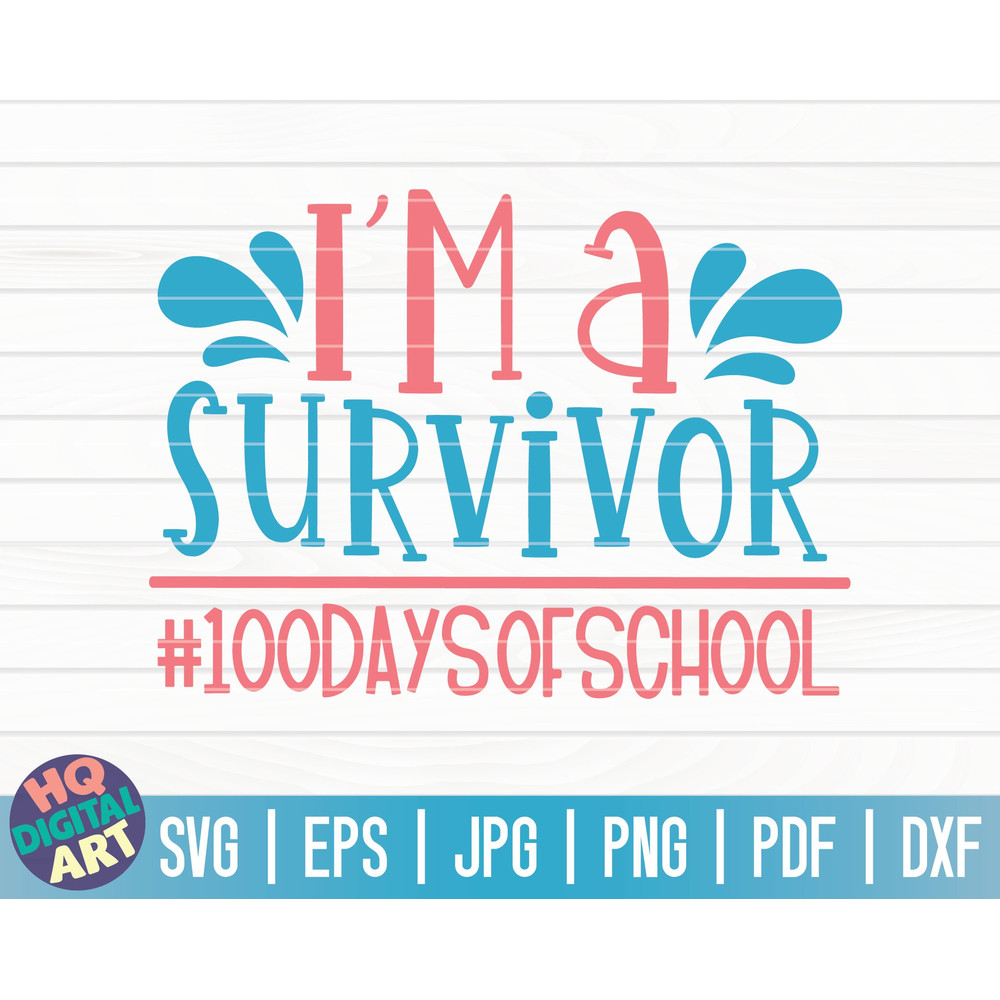 I'm a survivor hashtag 100 days of school SVG  100 days SVG  Cut File  clipart  printable  vector  commercial use  instant download.jpg