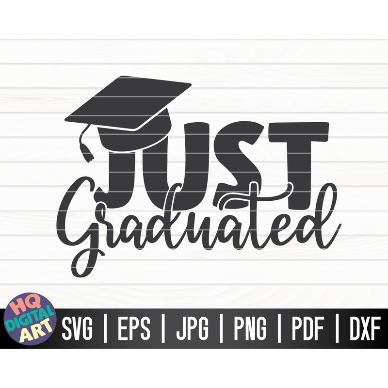 Just graduated SVG Graduation Quote SVG Cut File clipart printable vector commercial use instant download.jpg