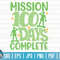 Mission 100 days complete SVG 100 days of school SVG 100 days SVG Cut File clipart printable vector commercial use.jpg