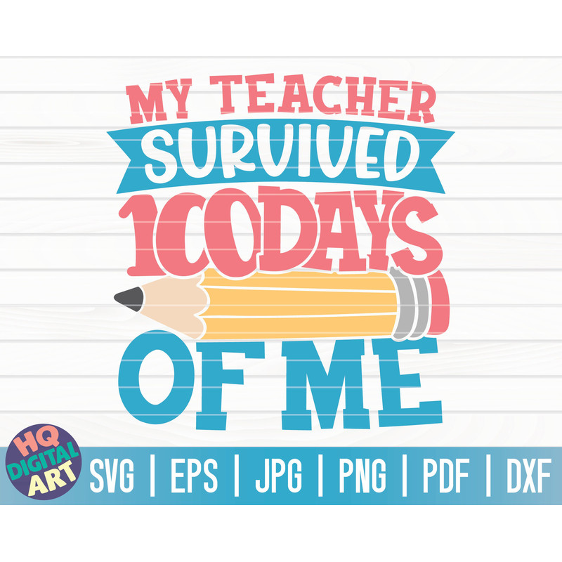 My teacher survived 100 days of me SVG 100 days of school SVG 100 days SVG Cut File clipart printable vector commercial use.jpg