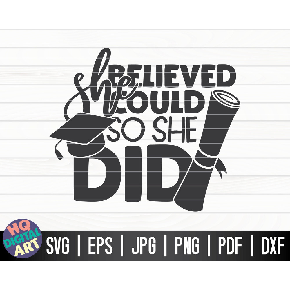 She believed she could so she did SVG Graduation Quote SVG Cut File clipart printable vector commercial use instant download.jpg