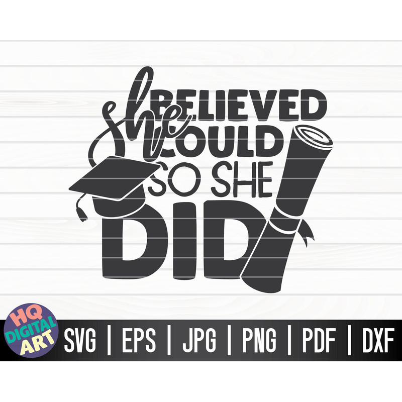 She believed she could so she did SVG Graduation Quote SVG Cut File clipart printable vector commercial use instant download.jpg