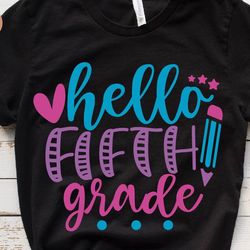 hello fifth grade svg, 5th grade svg, back to school svg, preschool teacher svg, 1st day of school svg, school shirt svg