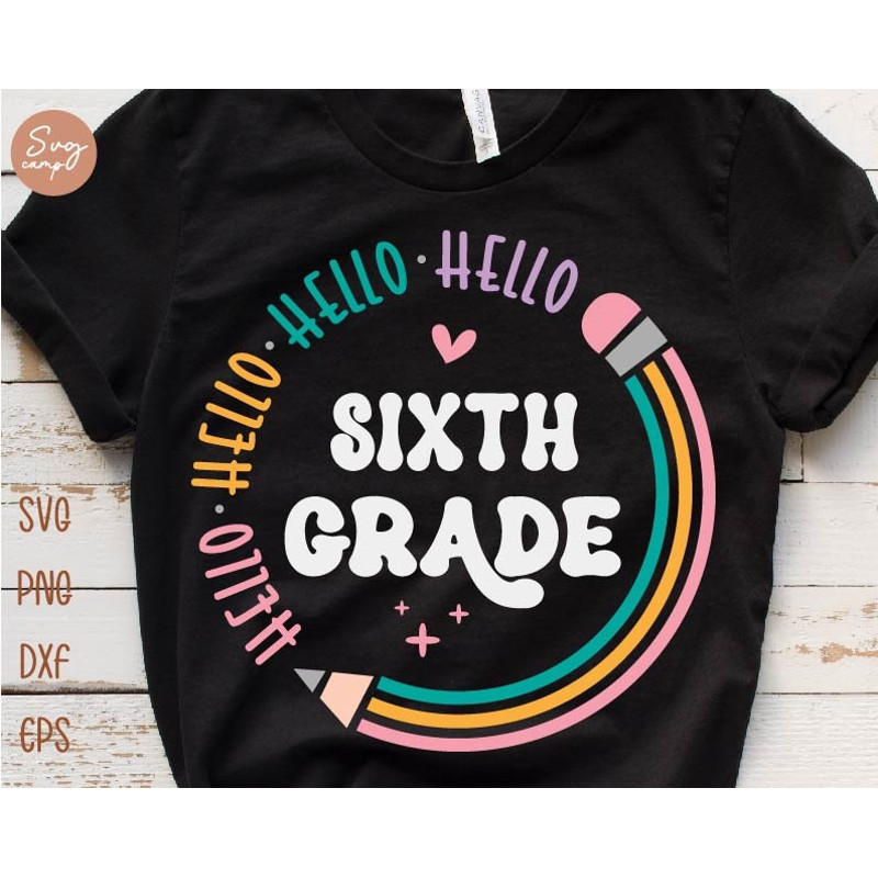 Hello Sixth Grade Svg, First day of School Svg, Hello 6th Grade Svg, Back To School Svg, Girl School Shirt Design, Kids School Shirt Svg.jpg