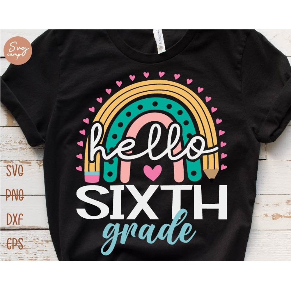 Hello Sixth Grade Svg, First day of School Svg, School Rainbow Svg, 6th Grade Svg, Back To School Svg, Kids School Shirt Svg File.jpg