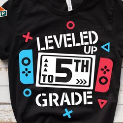 leveled up to 5th grade svg, fifth grade svg, 5th grade svg, back to school svg, first day of school svg, hello 5th grad