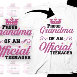13th birthday grandma svg, proud grandma of an official teenager svg, funny teenager gift, thirteen birthday svg cut fil