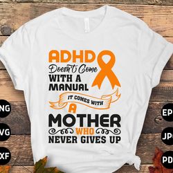 adhd awareness svg png, adhd doesnt come with a manual it comes with a mother who never gives up svg, orange ribbon svg