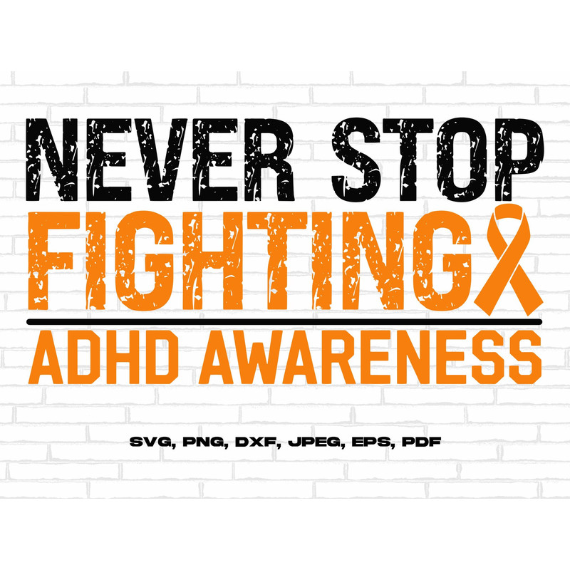 ADHD Awareness Svg Png, Never Stop Fighting Svg, Orange Ribbon Svg Cricut Sublimation Design.jpg