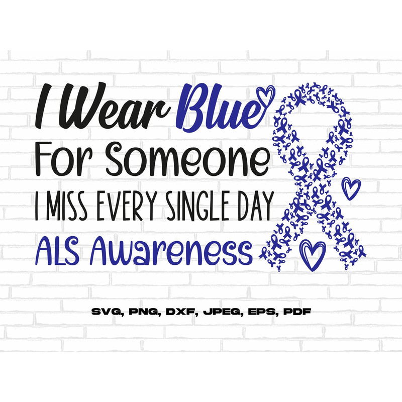 ALS Awareness Svg Png, I Wear Blue For Someone I Miss Every Single Day Svg, Blue Ribbon Svg Cricut Ready to Press Sublimation Design.jpg