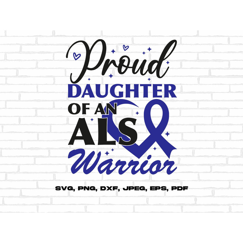 ALS Awareness Svg Png, Proud Daughter Of An ALS Warrior Svg, Blue Ribbon Svg Cricut Ready to Press Sublimation Design.jpg