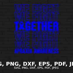 apraxia we fight together svg, apraxia awareness svg png, blue ribbon svg, apraxia support svg cricut file sublimation d