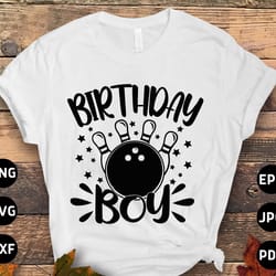 bowling birthday boy svg png, birthday boy svg, funny bowling lovers gifts svg cut file cricut sublimation design