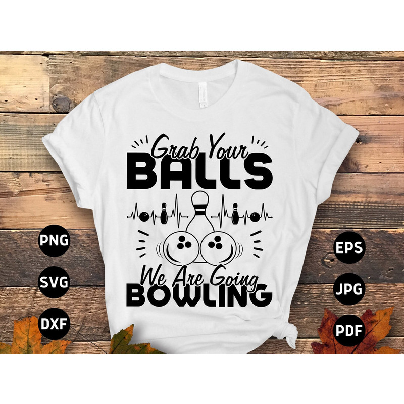 Bowling Svg Png, Grab Your Balls We Are Going Bowling Svg, Funny Bowling Lovers Gifts Svg Cut File Cricut Sublimation Design.jpg