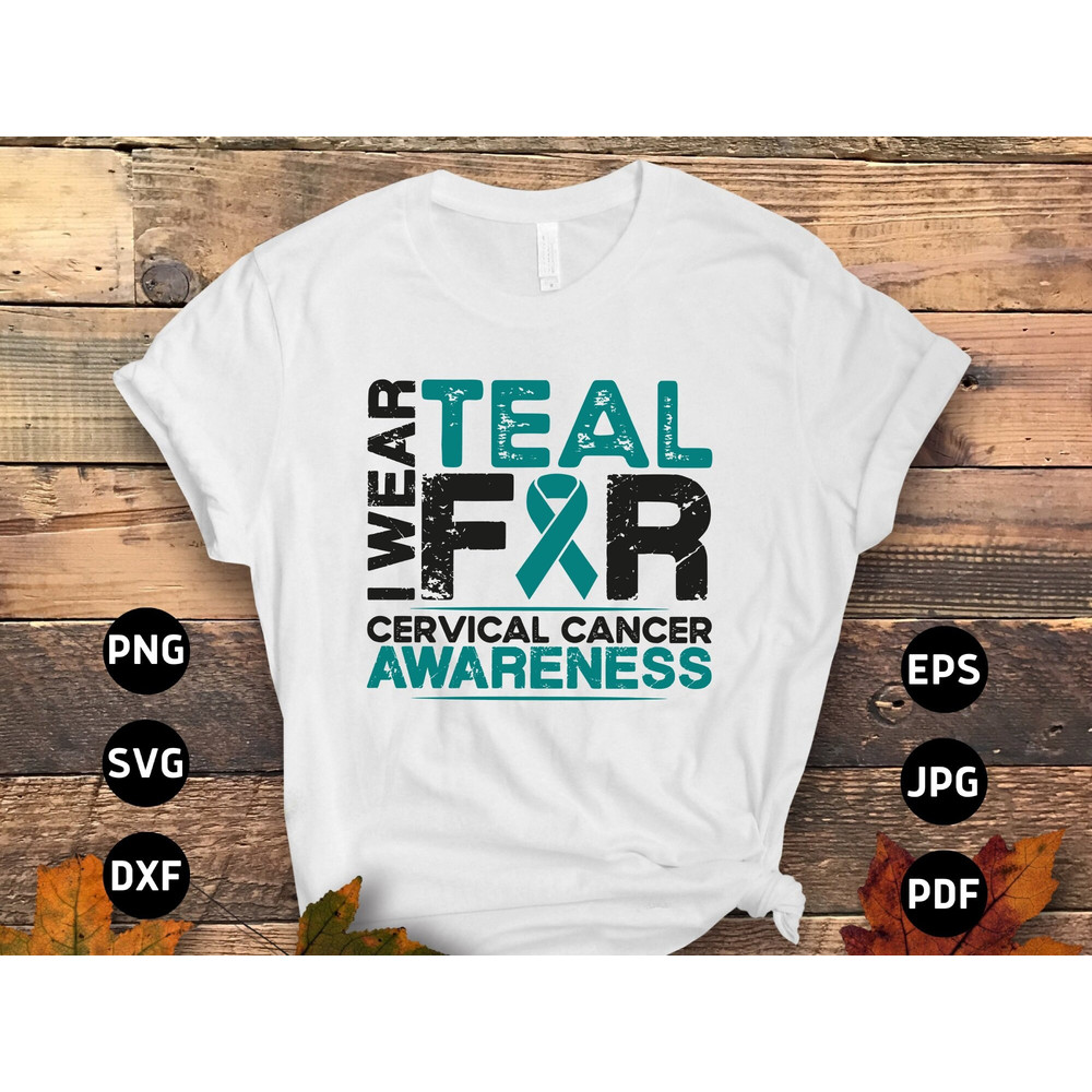 Cervical Cancer Awareness Svg Png, I Wear Teal for Cervical Cancer Awareness Svg, Cervical Cancer Teal Ribbon Svg Cricut Sublimation Design.jpg