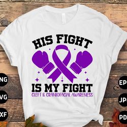 cleft craniofacial awareness svg png, his fight is my fight svg, purple ribbon svg, cleft palate support cricut sublimat