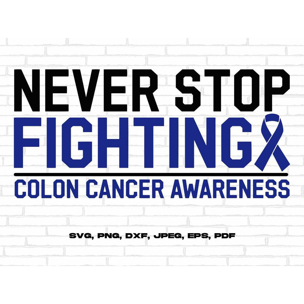 Colon Cancer Awareness Svg Png, Never Stop Fighting Svg, Blue Ribbon Svg Cricut Sublimation Design.jpg