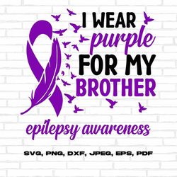 epilepsy awareness svg png, i wear purple for my brother svg, purple ribbon svg cricut cut file sublimation