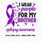 Epilepsy Awareness Svg Png, I Wear Purple For My Brother Svg, Purple Ribbon Svg Cricut Cut File Sublimation.jpg
