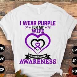 fibromyalgia awareness svg png, i wear purple for my wife svg, purple ribbon fibro support svg cricut file sublimation d