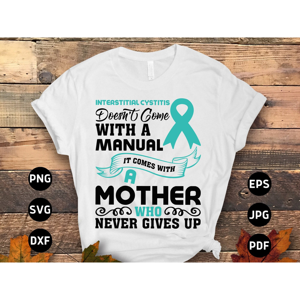 IC Interstitial Cystitis Awareness Svg Png, Interstitial Cystitis Doesn't Come With a Manual It Comes With a Mother Who Never Gives Up Svg.jpg