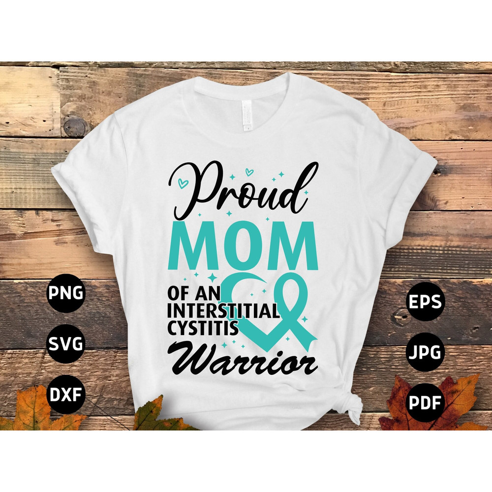 Interstitial Cystitis Awareness Svg Png, Proud Mom of an Interstitial Cystitis Warrior Svg, IC Awareness Teal Ribbon Svg Cricut Sublimation.jpg