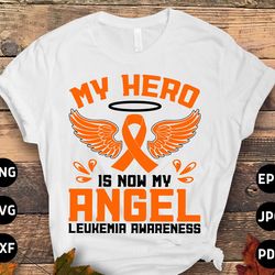 leukemia awareness svg png, my hero is now my angel svg, leukemia cancer orange ribbon svg cricut sublimation