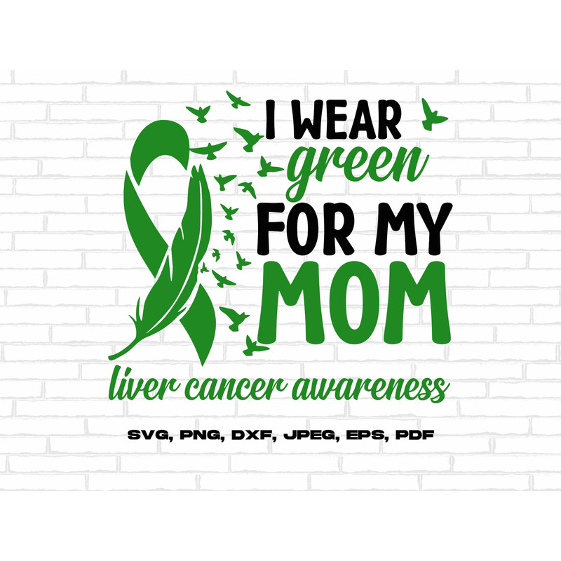 Liver Cancer Awareness Svg Png, I Wear Green for My Mom Svg, Emerald Green Ribbon Svg, Liver Cancer Support Svg Cricut Sublimation Design.jpg