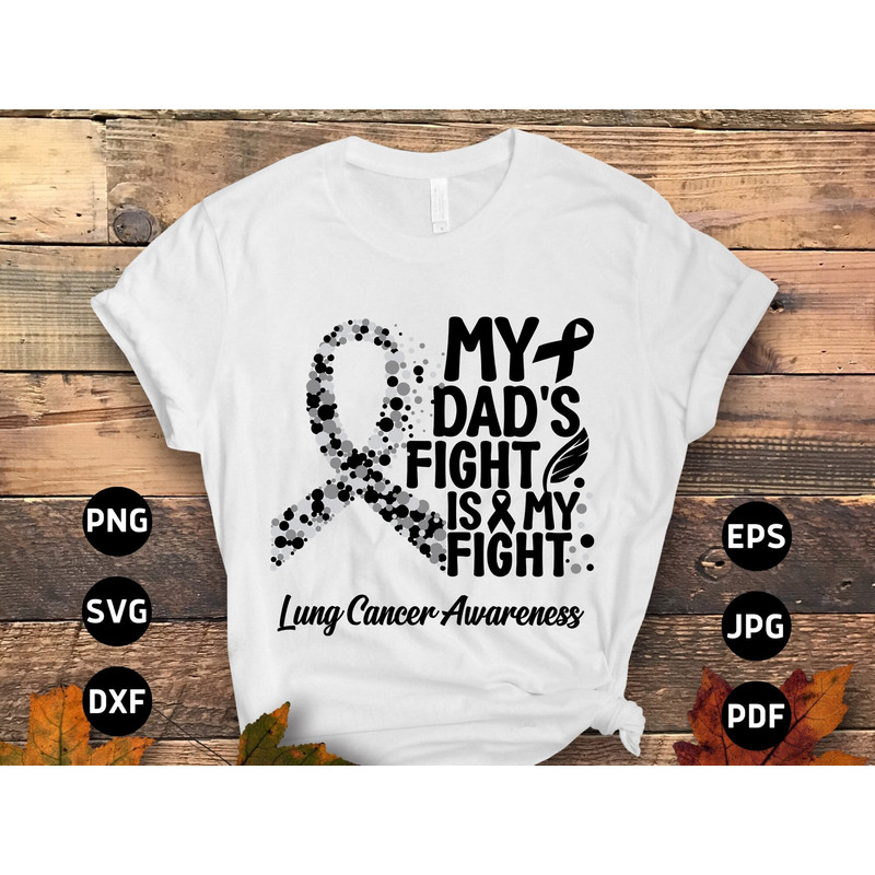 Lung Cancer Awareness Svg Png, My Dad's Fight Is My Fight Svg, White Ribbon Svg, Lung Cancer Support Svg Cricut Sublimation Design.jpg