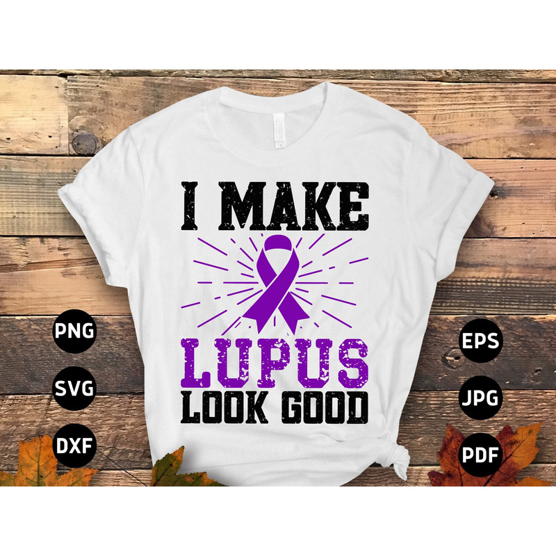 Lupus Awareness Svg Png, I Make Lupus Look Good Svg, Support Lupus Purple Ribbon Svg Cricut File Sublimation Design.jpg
