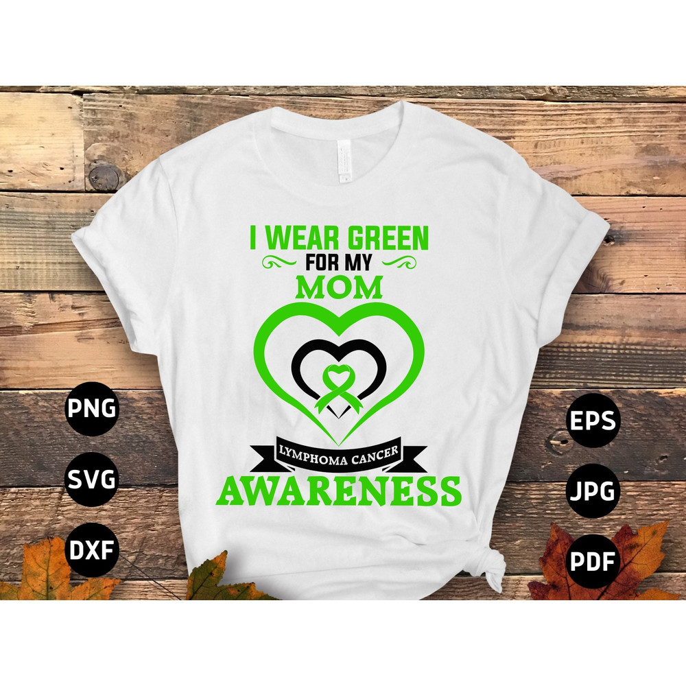 Lymphoma Cancer Awareness Svg Png, I Wear Green for My Mom Svg, Lymphoma Disease Svg, Green Ribbon Svg Cricut Sublimation.jpg